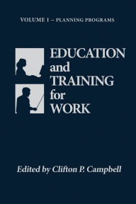 Title: Education and Training for Work: Volume 1, Author: Clifton P. Campbell