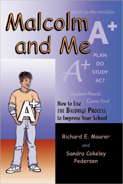 Malcolm and Me: How to Use the Baldrige Process to Improve Your School