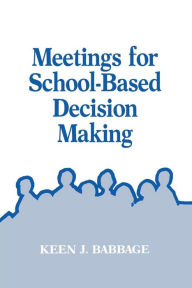 Title: Meetings for School-Based Decision Making, Author: Keen J. Babbage
