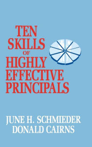 Title: Ten Skills of Highly Effective Principals, Author: June H. Schmieder
