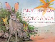 Title: Fairy Dusters and Blazing Stars: Exploring Wildflowers with Children, Author: Suzanne Samson