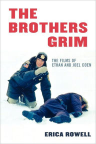 Title: The Brothers Grim: The Films of Ethan and Joel Coen, Author: Erica Rowell