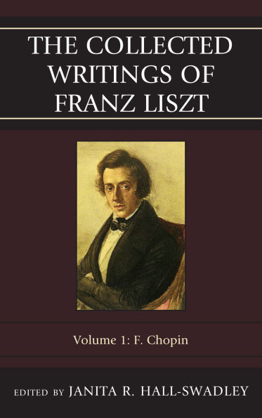 The Collected Writings of Franz Liszt: F. Chopin: Volume 1