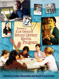 Title: Toward a 21st-Century School Library Media Program, Author: Esther Rosenfeld