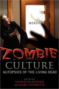 Title: Zombie Culture: Autopsies of the Living Dead, Author: Shawn McIntosh