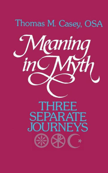 Meaning in Myth: Three Separate Journeys