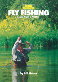 Title: Fly Fishing: Learn from a Master, Author: Bill Mason