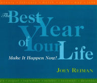 Title: The Best Year of Your Life: Make It Happen Now!, Author: Joey Reiman