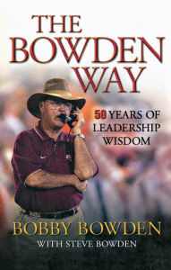 Title: The Bowden Way: 50 Years of Leadership Wisdom, Author: Bobby Bowden