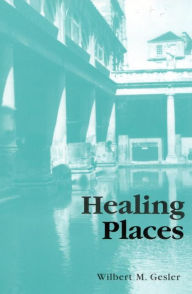 Title: Healing Places, Author: Wilbert M. Gesler