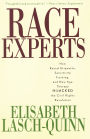Race Experts: How Racial Etiquette, Sensitivity Training, and New Age Therapy Hijacked the Civil Rights Revolution