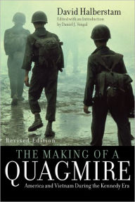 Title: The Making of a Quagmire: America and Vietnam During the Kennedy Era, Author: David Halberstam