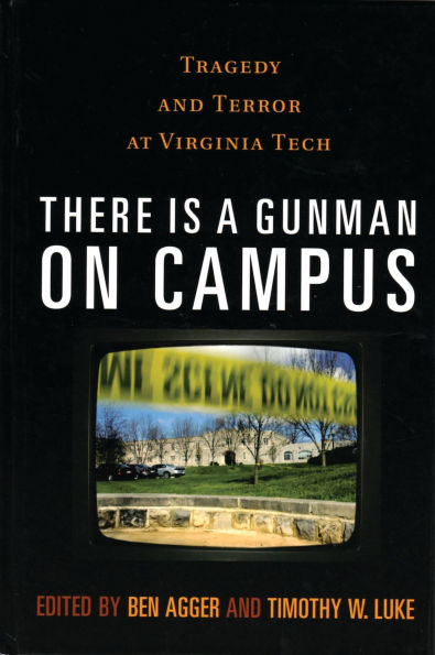 There is a Gunman on Campus: Tragedy and Terror at Virginia Tech