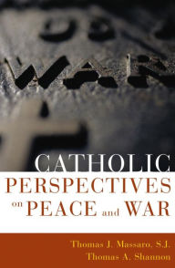 Title: Catholic Perspectives on Peace and War, Author: Thomas Massaro