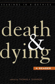 Title: Death and Dying: A Reader, Author: Thomas A. Shannon Attorney-at-Law and executive director emeritus of the National School Boar