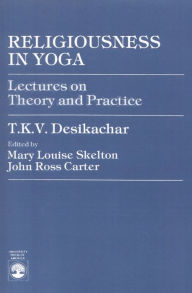 Title: Religiousness in Yoga: Lectures on Theory and Practice, Author: T. K.V. Desikachar