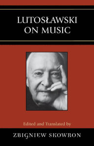Title: Lutoslawski on Music, Author: Zbigniew Skowron