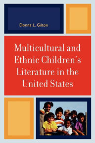 Title: Multicultural and Ethnic Children's Literature in the United States, Author: Donna L. Gilton