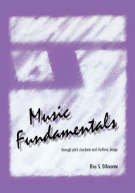 Title: Music Fundamentals: Pitch Structures and Rhythmic Design, Author: Elvo D'Amante