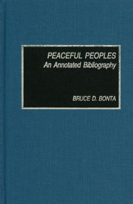 Title: Peaceful Peoples: An Annotated Bibliography, Author: Bruce D. Bonta