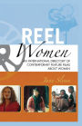 Reel Women: An International Directory of Contemporary Feature Films about Women