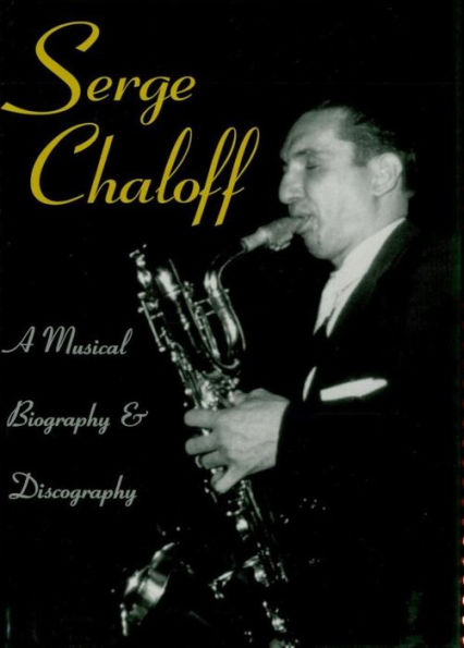 Serge Chaloff: A Musical Biography and Discography