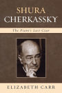 Shura Cherkassky: The Piano's Last Czar