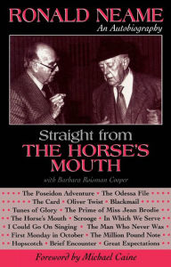 Title: Straight from the Horse's Mouth: Ronald Neame, an Autobiography, Author: Ronald Neame