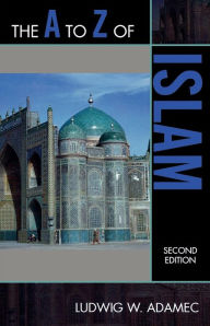 Title: The A to Z of Islam, Author: Ludwig W. Adamec