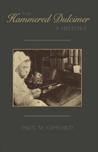 Title: The Hammered Dulcimer: A History, Author: Paul M. Gifford