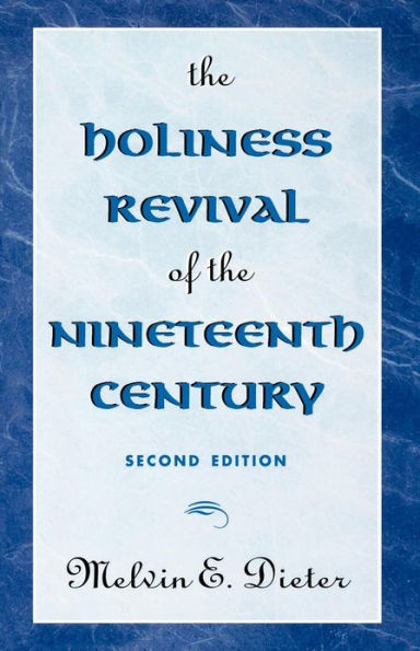 The Holiness Revival of the Nineteenth Century: 2nd Ed.