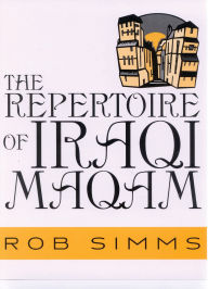 Title: The Repertoire of Iraqi Maqam, Author: Rob Simms