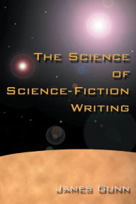 Title: The Science of Science Fiction Writing, Author: James Gunn