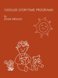 Title: Toddler Storytime Programs, Author: Dianne Briggs