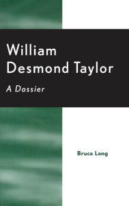 Title: William Desmond Taylor: A Dossier, Author: Bruce Long