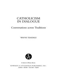 Title: Catholicism in Dialogue: Conversations Across Traditions, Author: Wayne Teasdale