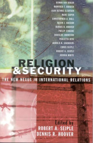 Title: Religion and Security: The New Nexus in International Relations, Author: Robert A. Seiple