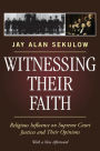 Witnessing Their Faith: Religious Influence on Supreme Court Justices and Their Opinions