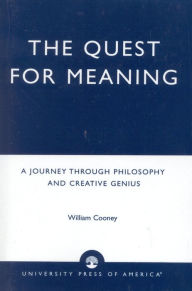 Title: The Quest for Meaning: A Journey Through Philosophy, the Arts, and Creative Genius, Author: William Cooney