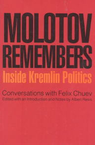 Title: Molotov Remembers: Inside Kremlin Politics, Author: V. M. Molotov