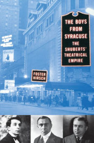 Title: The Boys from Syracuse: The Shuberts' Theatrical Empire, Author: Foster Hirsch