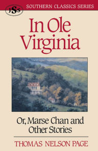 Title: In Ole Virginia: Or, Marse Chan and Other Stories, Author: Thomas Nelson Page