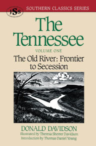 Title: The Tennessee: The Old River: Frontier to Secession, Author: Donald Davidson