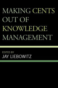 Title: Making Cents Out of Knowledge Management, Author: Jay Liebowitz