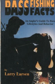 Title: Bass Fishing Facts: An Angler's Guide to Bass Lifestyles and Behavior Book 6, Author: Larry Larsen