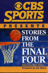 Title: CBS Sports Presents Stories From the Final Four, Author: Matt Fulks
