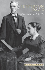 Title: Jefferson Davis: His Rise and Fall, Author: Allen Tate