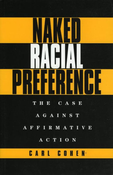 Naked Racial Preference: The Case Against Affirmative Action