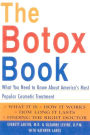 The Botox Book: What You Need to Know About America's Most Popular Cosmetic Treatment