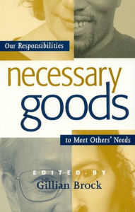 Title: Necessary Goods: Our Responsibilities to Meet Others Needs, Author: Gillian Brock